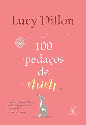 100 Pedaços de Mim by Lucy Dillon