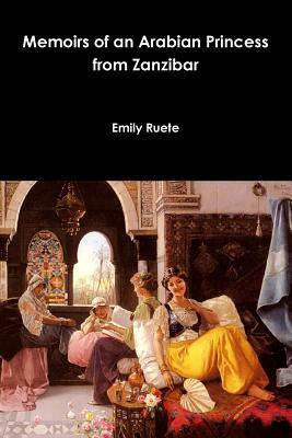 Memoirs of an Arabian Princess from Zanzibar by Emily Ruete