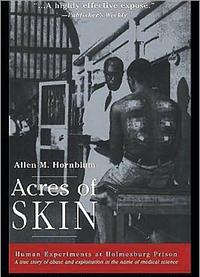 Acres of Skin: Human Experiments at Holmesburg Prison by Allen M. Hornblum