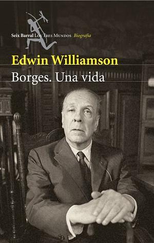 Borges: una vida by Edwin Williamson