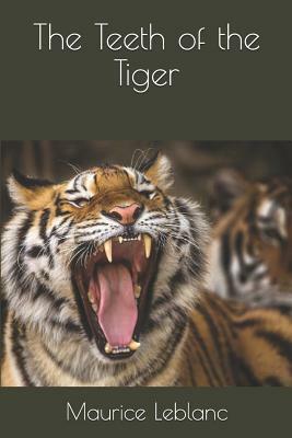 The Teeth of the Tiger by Maurice Leblanc