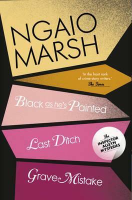 Black as He's Painted / Last Ditch / Grave Mistake by Ngaio Marsh