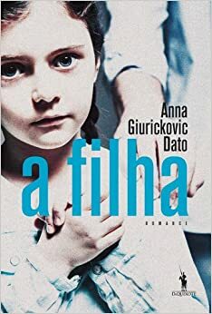 A Filha by Anna Giurickovic Dato