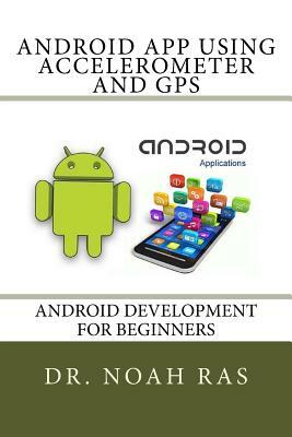 Android App using Accelerometer and GPS by Noah Ras