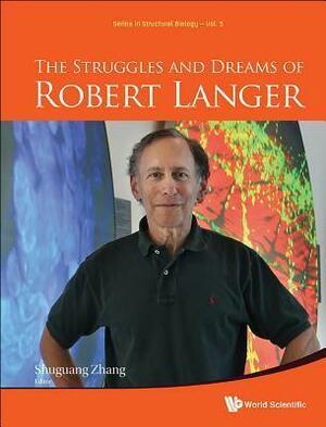 The Struggles and Dreams of Robert Langer by Robert Langer