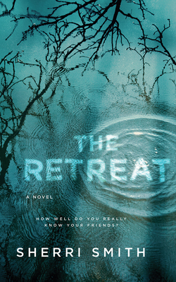 The Retreat: A Novel of Suspense by Sherri Smith