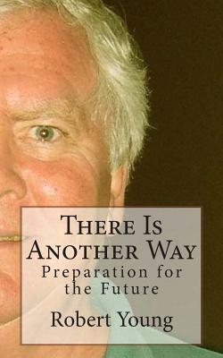 There Is Another Way by Robert Young