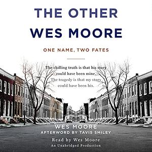 The Other Wes Moore: One Name, Two Fates by Wes Moore, Tavis Smiley