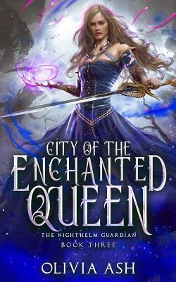 City of the Enchanted Queen: a Reverse Harem Fantasy Romance by Olivia Ash