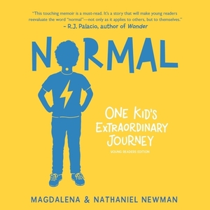 Normal: One Kid's Extraordinary Journey by Nathaniel Newman, Magdalena Newman