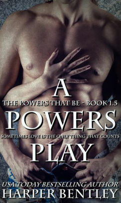 A Powers Play by Harper Bentley