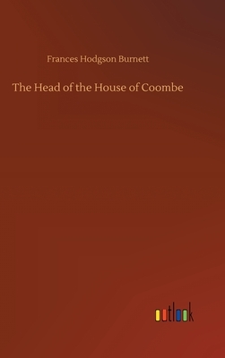 The Head of the House of Coombe by Frances Hodgson Burnett