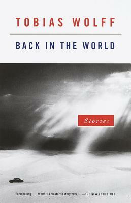 Back in the World: Stories by Tobias Wolff