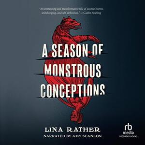 A Season of Monstrous Conceptions by Lina Rather