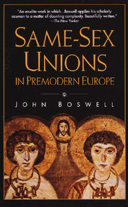 Same-Sex Unions in Premodern Europe by John Boswell