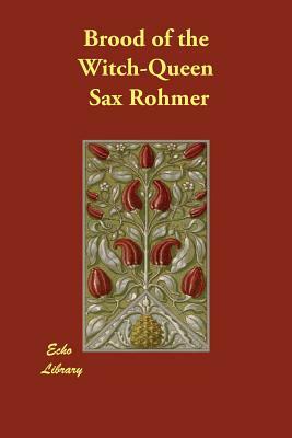 Brood of the Witch-Queen by Sax Rohmer