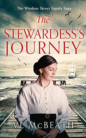 The Stewardess's Journey: Part 3 of The Windsor Street Family Saga by VL McBeath