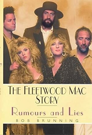 Rumours And Lies: The Fleetwood Mac Story by Bob Brunning