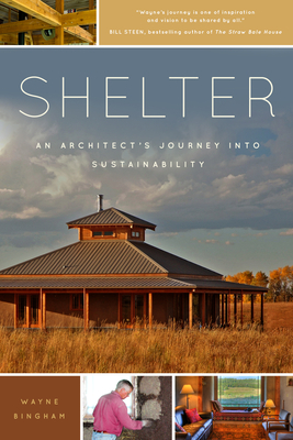 Shelter: An Architect's Journey Into Sustainability by Wayne Bingham