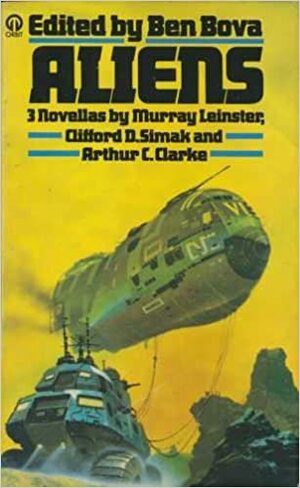 Aliens: 3 Novellas by Murray Leinster, Ben Bova, Clifford D. Simak, Arthur C. Clarke