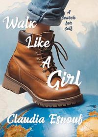 Walk Like a Girl by Claudia Esnouf