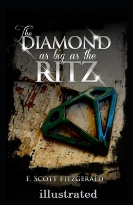 The Diamond as Big as the Ritz Illustrated by F. Scott Fitzgerald