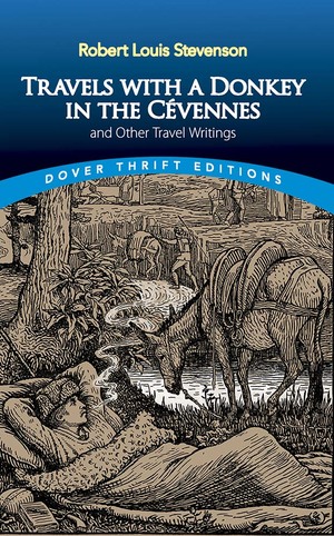 Travels with a Donkey in the Cévennes: and Other Travel Writings by Robert Louis Stevenson