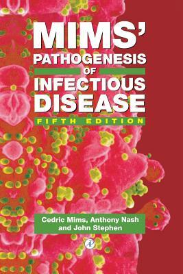 Mims' Pathogenesis of Infectious Disease by Cedric A. Mims, John Stephen, Anthony A. Nash