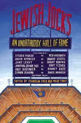 Jewish Jocks: An Unorthodox Hall of Fame by Marc Tracy, Franklin Foer