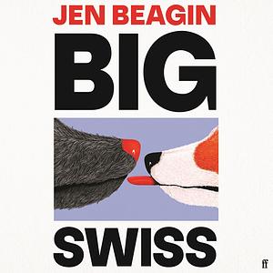 Big Swiss by Jen Beagin