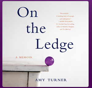 On the Ledge: A Memoir by Amy Turner
