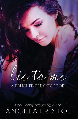 Lie to Me by Angela Fristoe