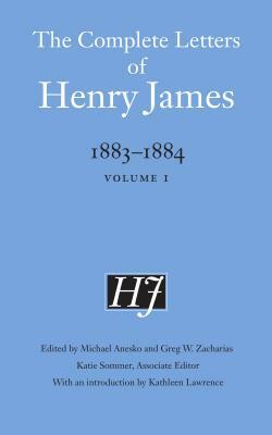 The Complete Letters of Henry James, 1883-1884: Volume 1 by Henry James