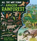 All the Way Down: Amazon Rainforest by Alex Woolf