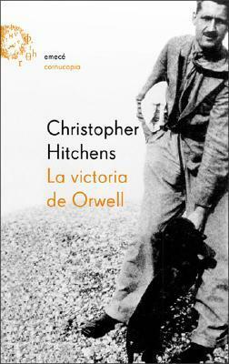La victoria de Orwell by Christopher Hitchens