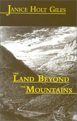 The Land Beyond the Mountains by Dianne Watkins Stuart, Janice Holt Giles