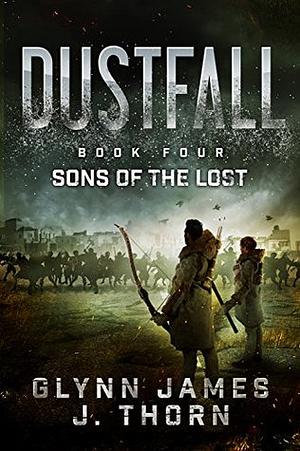 Dustfall: Sons of the Lost by J. Thorn, Glynn James