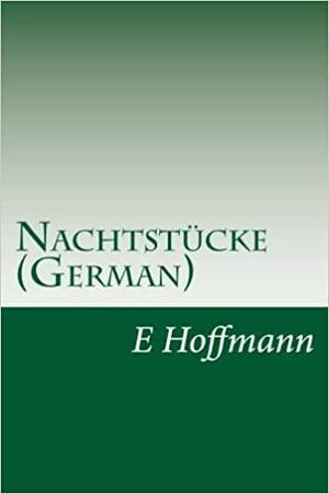 Nachtstücke (German) by E.T.A. Hoffmann