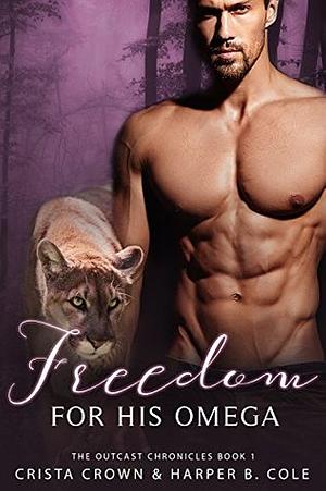 Freedom for His Omega by Harper B. Cole, Crista Crown