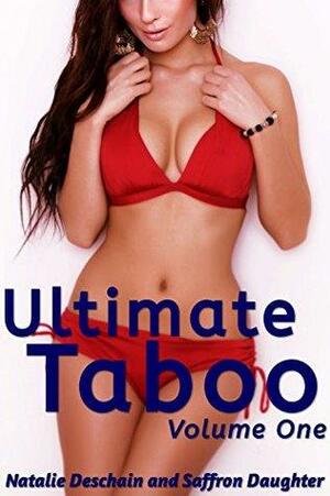 Ultimate Taboo, Volume One by Saffron Daughter, Natalie Deschain