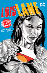 Lois Lane: Enemy of the People by Greg Rucka