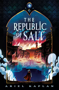 The Republic of Salt by Ariel Kaplan