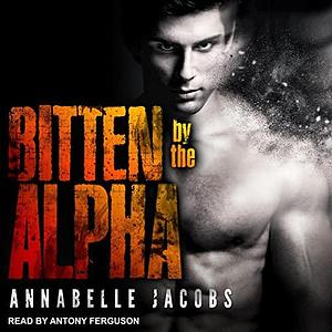 Bitten By the Alpha by Annabelle Jacobs, Annabelle Jacobs