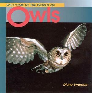 Welcome to the World of Owls by Diane Swanson