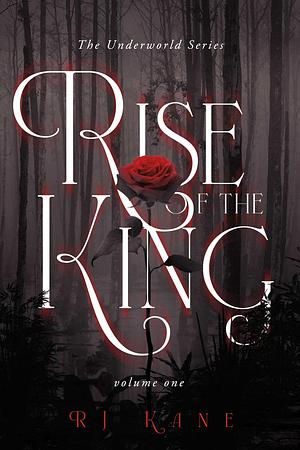 Rise of the King: Volume 1 by RJ Kane