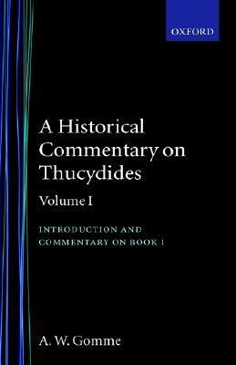 A Historical Commentary on Thucydides: Volume 1: Introduction and Commentary on Book I by A.W. Gomme