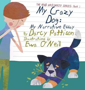 My Crazy Dog: My Narrative Essay by Darcy Pattison