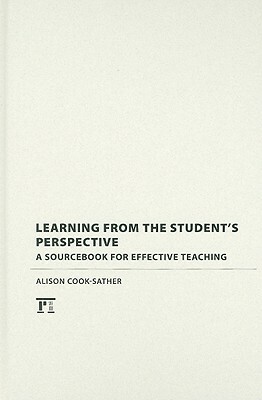 Learning from the Student's Perspective: A Sourcebook for Effective Teaching by Brandon Clarke, Alison Cook-Sather, Daniel Condon