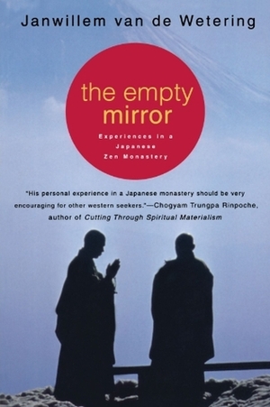 The Empty Mirror: Experiences in a Japanese Zen Monastery by Janwillem van de Wetering