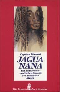 Jagua Nana: e. zeitkrit.-erot. Roman d. modernen Afrika by Cyprian Ekwensi